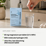 Supplement facts: 80 mg magnesium per tablet (21% NRV). With molecular hydrogen (H2). Ultra-fine, fast-dissolving effervescent tablet.
